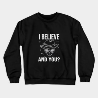 funny Alien space I Believe  And You fun grafic designe Crewneck Sweatshirt